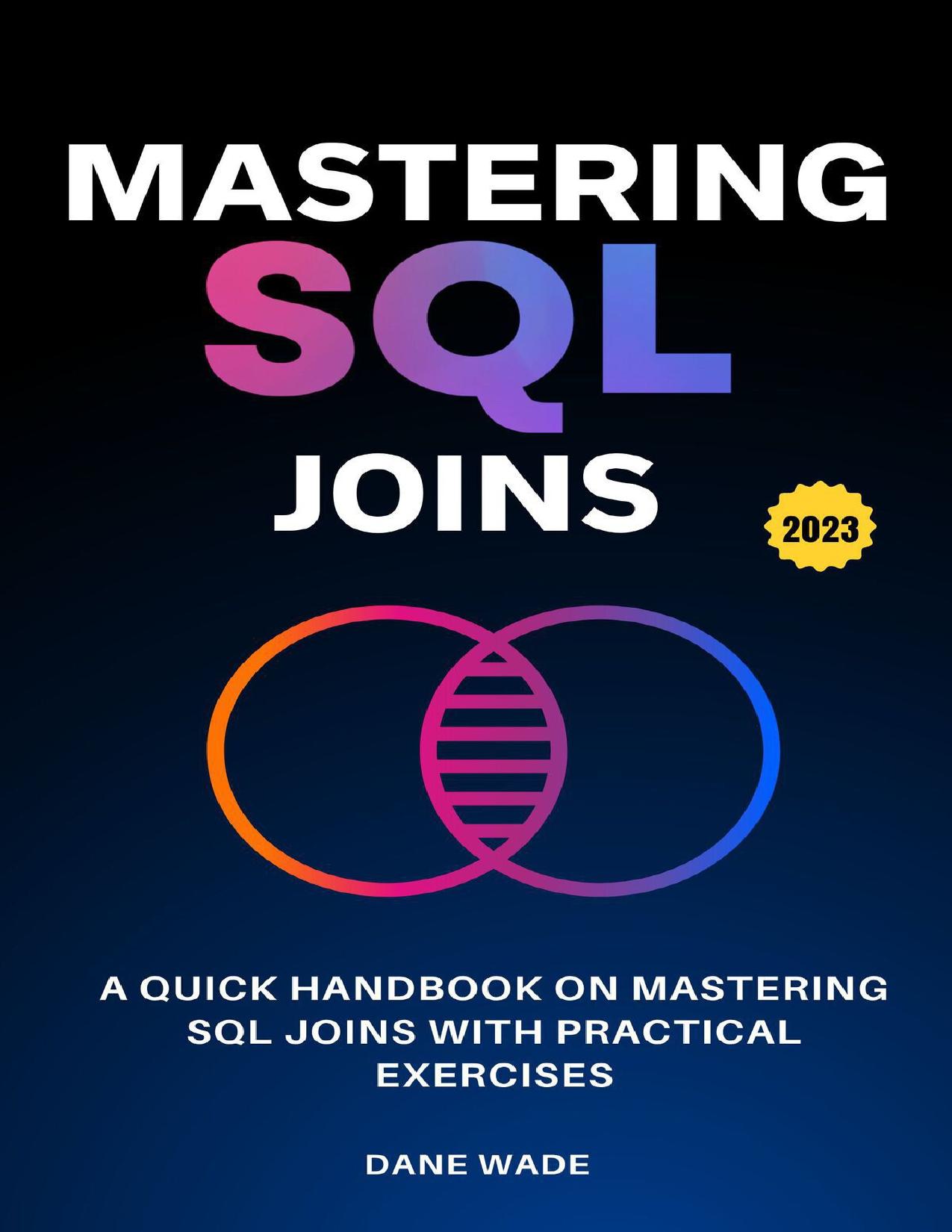 Mastering SQL Joins: A Quick Handbook On Mastering SQL Joins With Practical Exercises