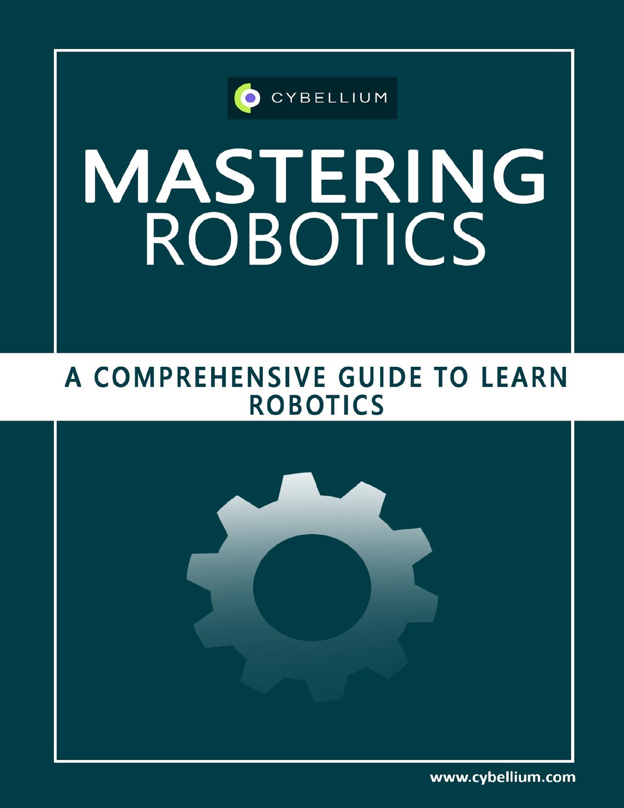 Mastering Robotics: A Comprehensive Guide to Learn Robotics