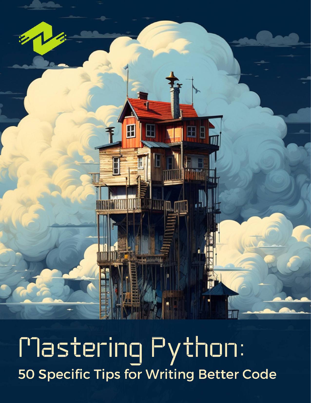 Mastering Python: 50 Specific Tips for Writing Better Code: Practical Strategies for Writing High-Quality Python Code