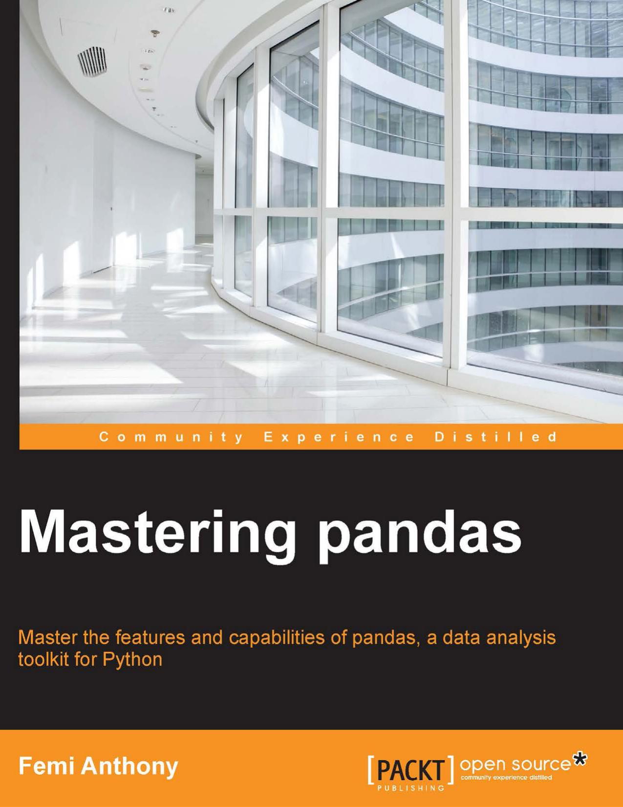 Mastering Pandas: Master the features and capabilities of pandas, a data analysis toolkit for Python