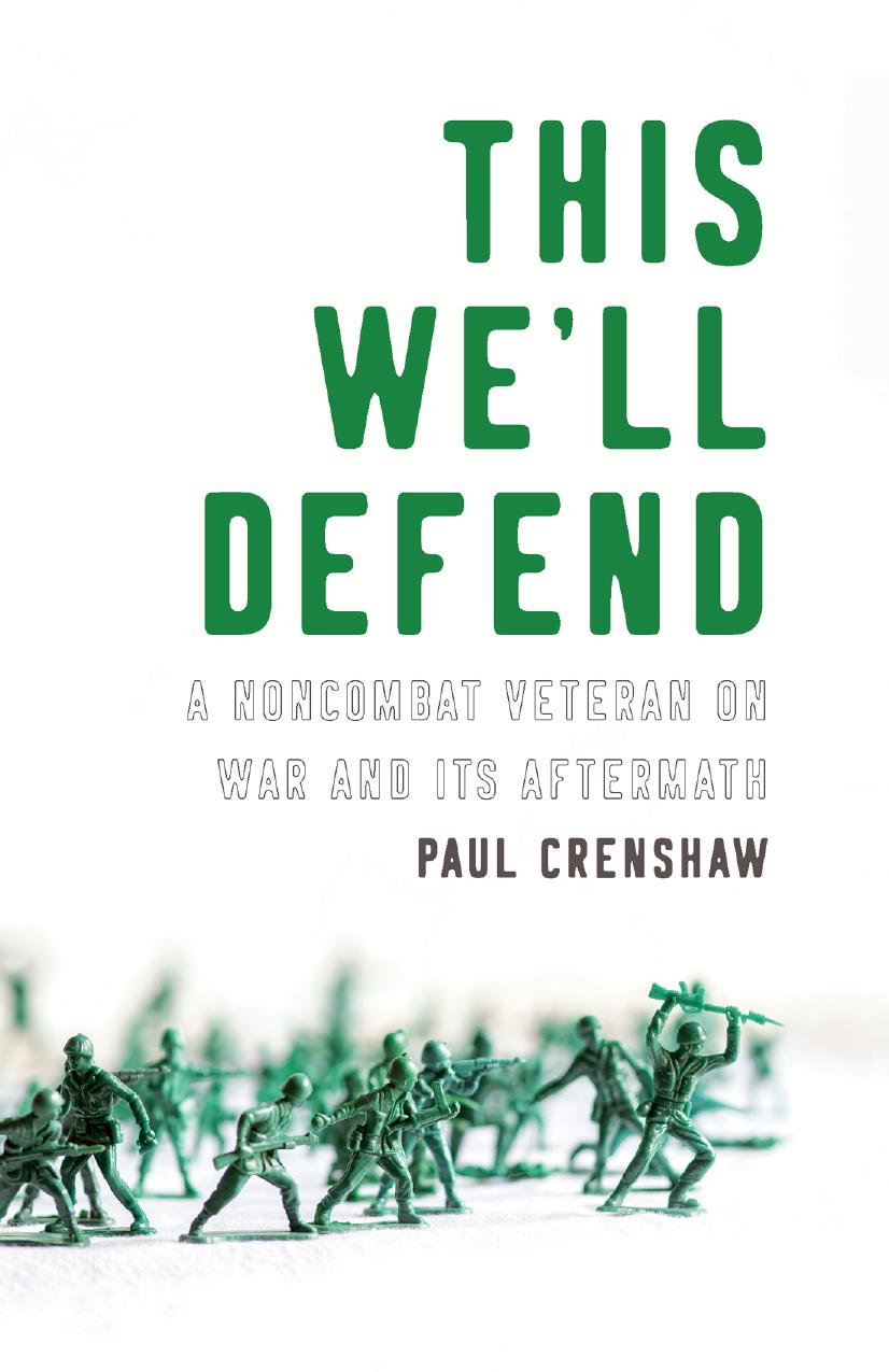 This We’ll Defend: A Noncombat Veteran on War and I ts Aftermath