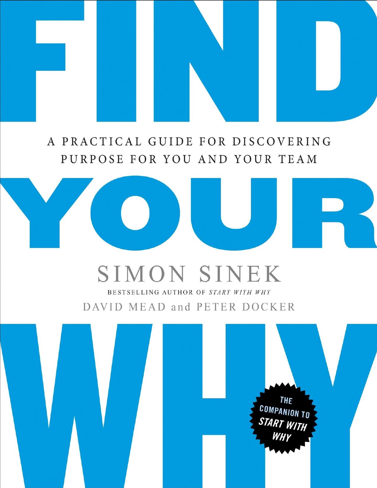 Find Your Why: A Practical Guide for Discovering Purpose for You and Your Team - PDFDrive.com