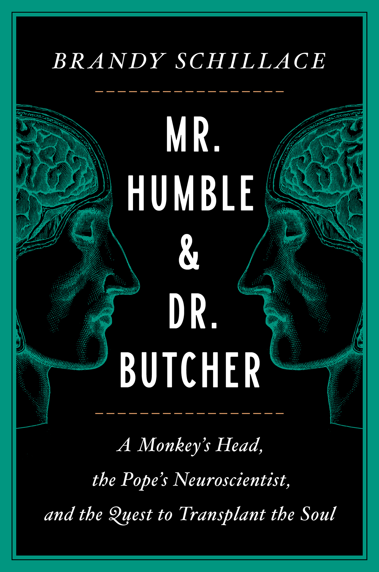 Mr. Humble and Dr. Butcher: A Monkey's Head, the Pope's Neuroscientist, and the Quest to Transplant the Soul