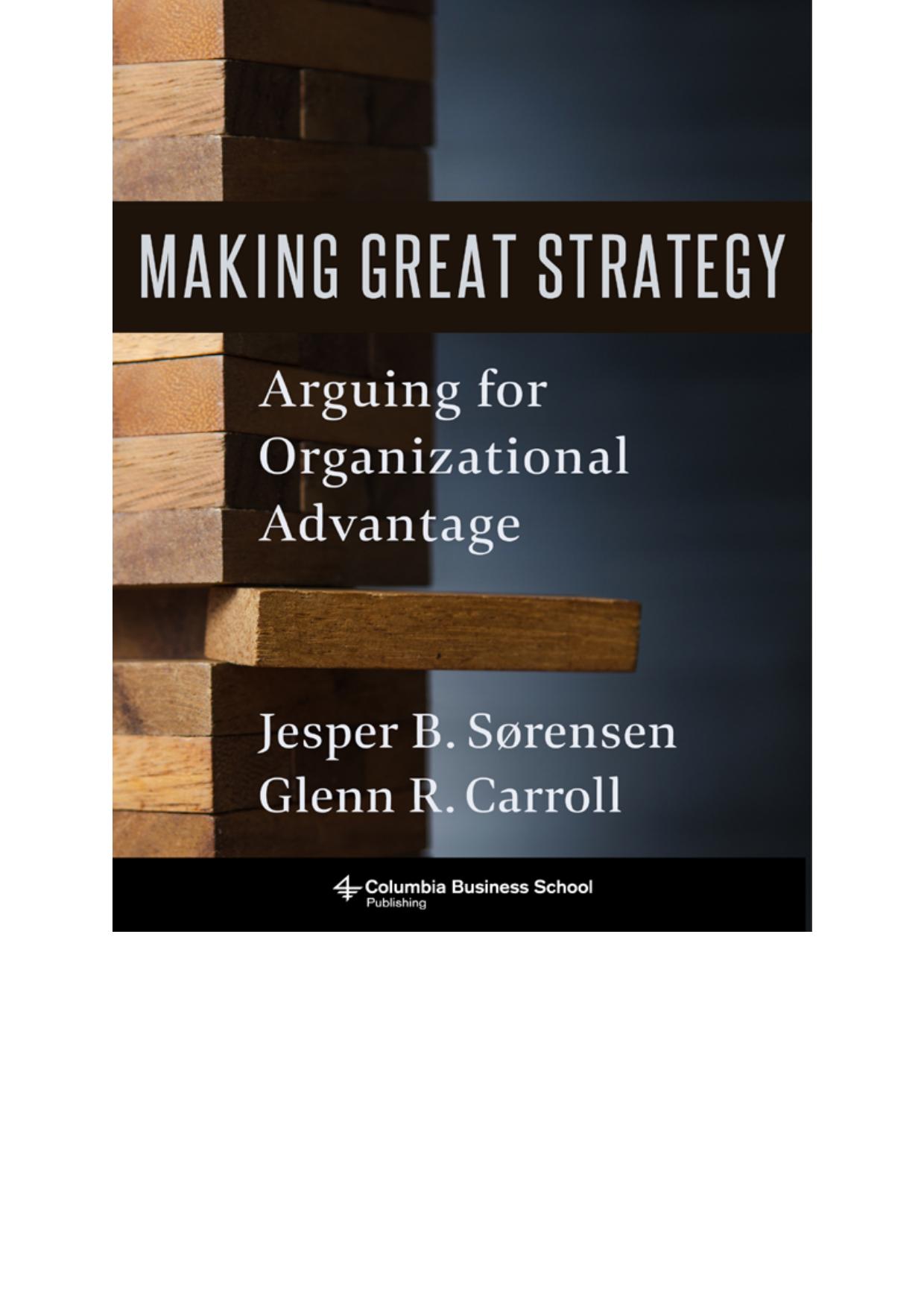 Making Great Strategy: Arguing for Organizational Advantage: Arguing for Organizational Advantage