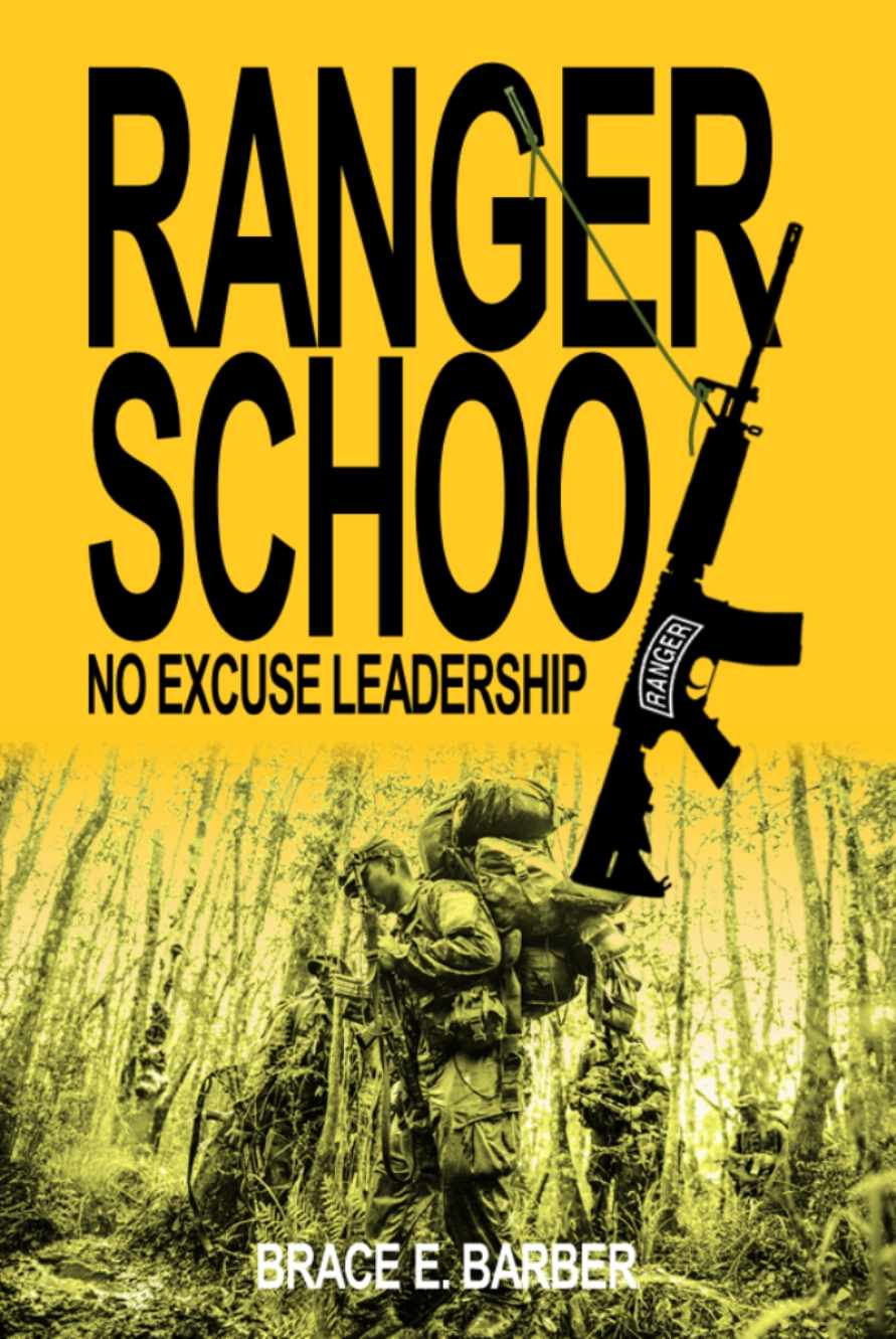 Ranger School, No Excuse Leadership: Inspiring True Stories of Ranger School Graduates