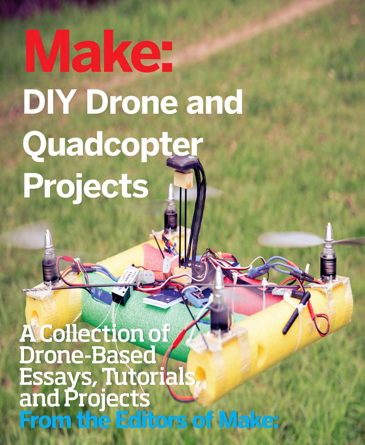 Make: DIY Drone and Quadcopter Projects