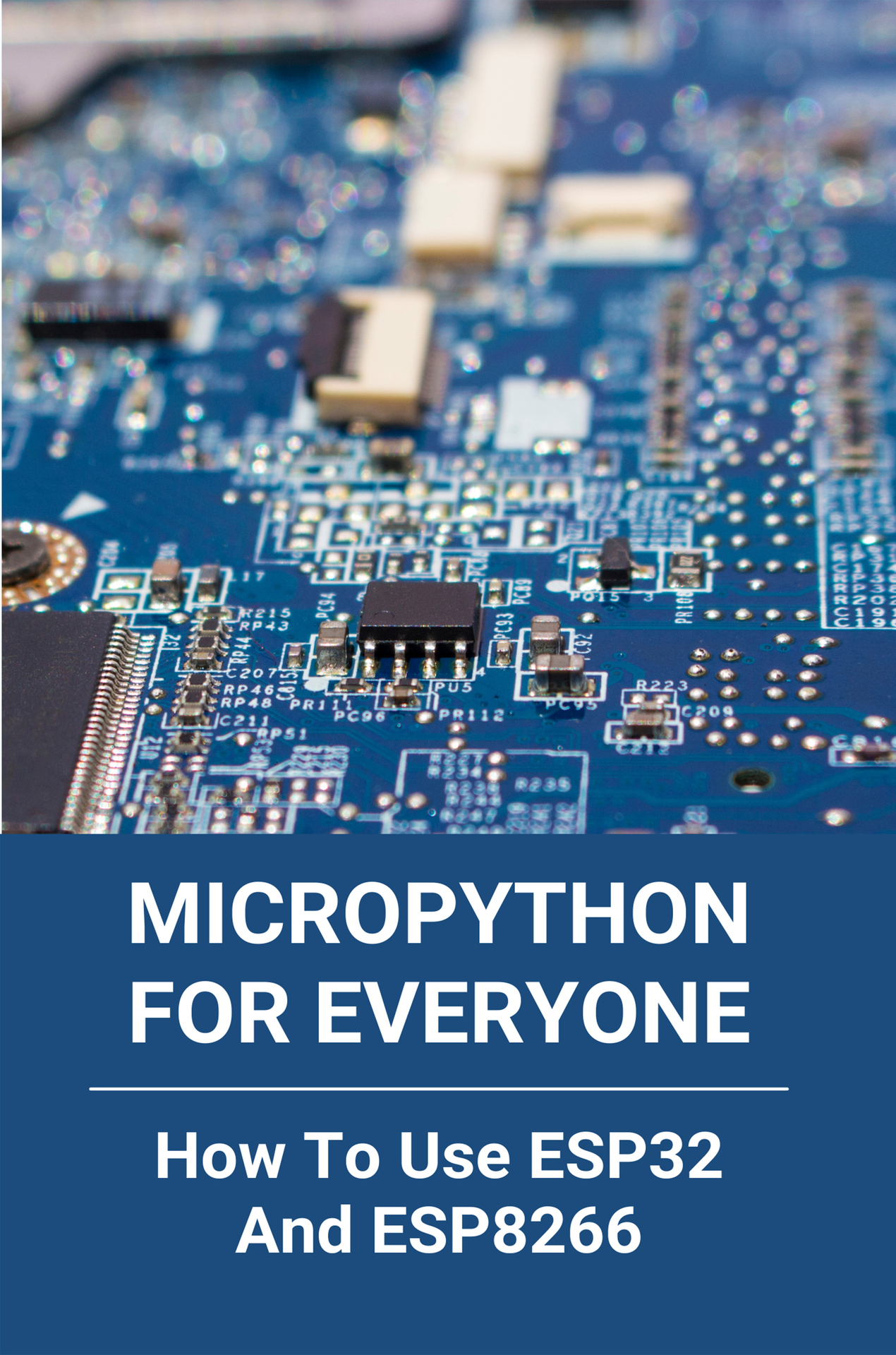 MicroPython For Everyone: How To Use ESP32 And ESP8266: Micropython Arduino