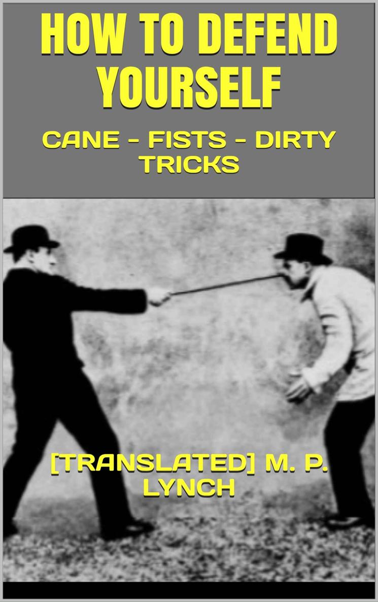 HOW TO DEFEND YOURSELF: CANE - FISTS - DIRTY TRICKS