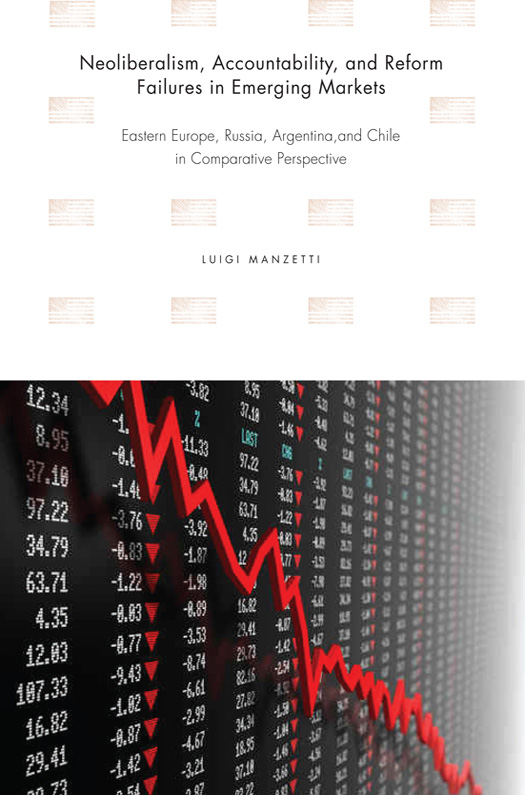 Neoliberalism, Accountability, and Reform Failures in Emerging Markets: Eastern Europe, Russia, Argentina, and Chile in Comparative Perspective