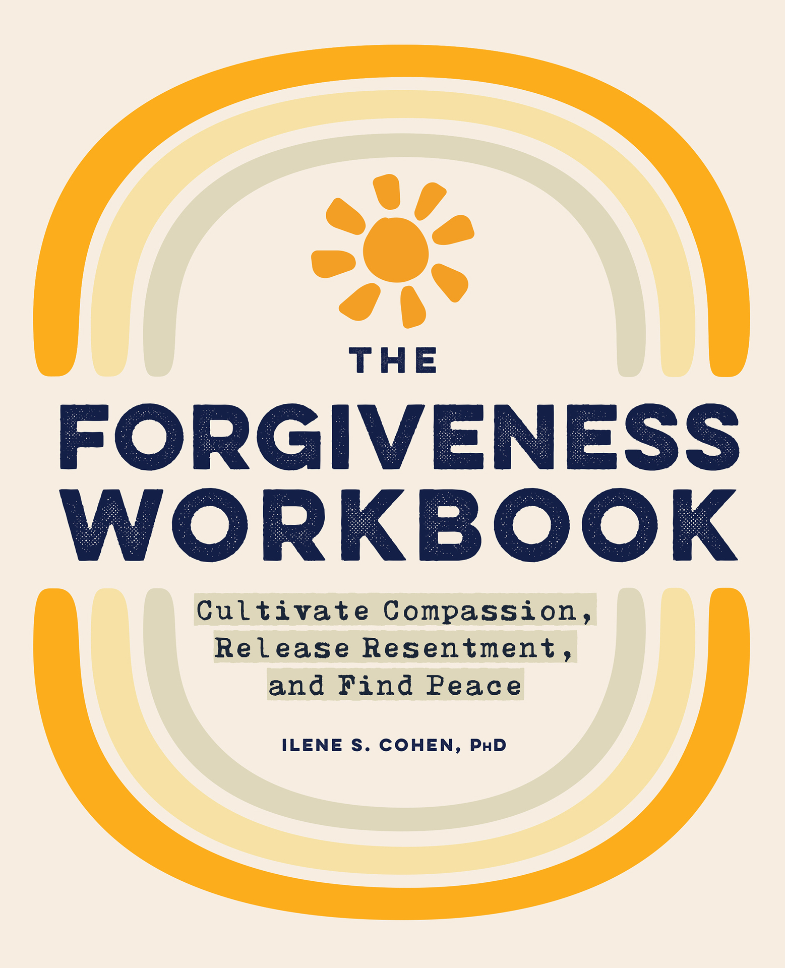 The Forgiveness Workbook: Cultivate Compassion, Release Resentment, and Find Peace (Workbook Series 1)