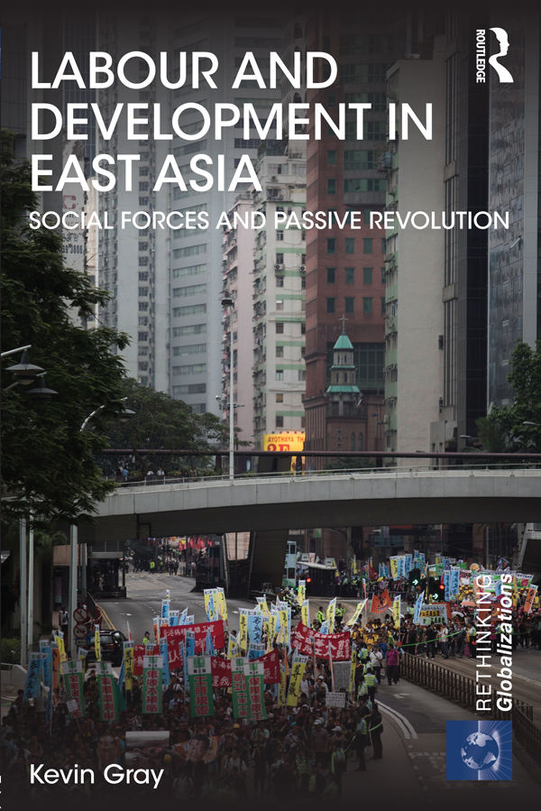 Labour and Development in East Asia: Social Forces and Passive Revolution