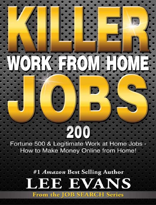 Killer Work from Home Jobs: 200 Fortune 500 & Legitimate Work at Home Jobs - How to Make Money Online from Home! (Job Search Series)