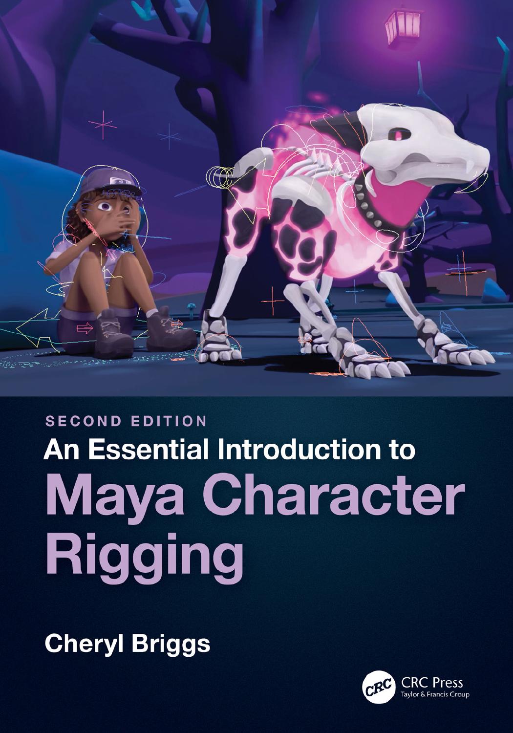 An Essential Introduction to Maya Character Rigging: Second edition