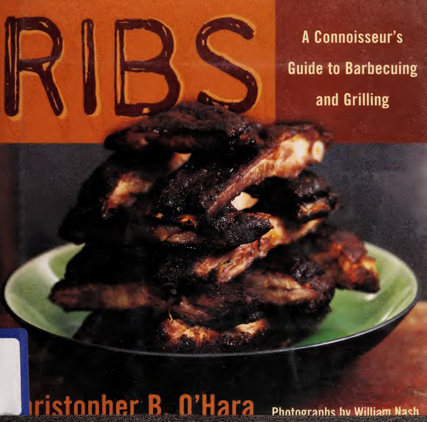 Ribs : a connoisseur's guide to grilling and barbecuing