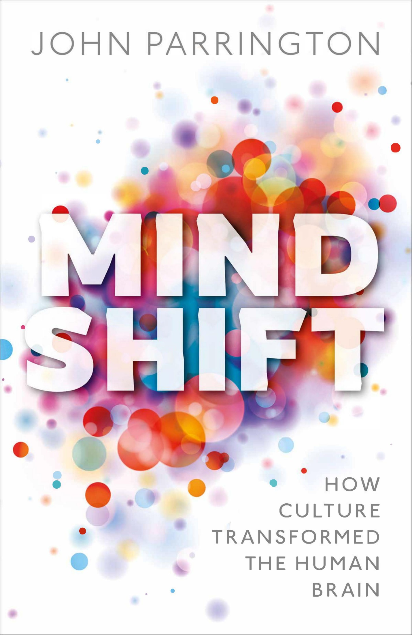 Mind Shift: How Culture Transformed the Human Brain