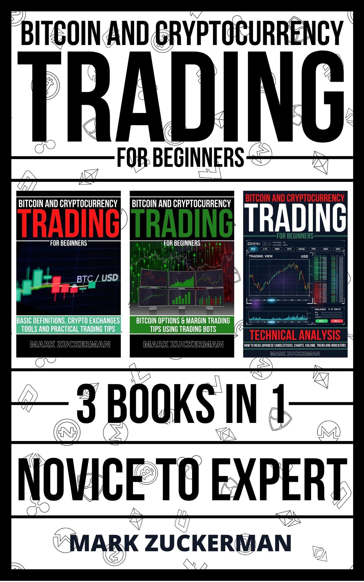 Bitcoin and Cryptocurrency Trading for Beginners: Novice To Expert 3 Books In 1