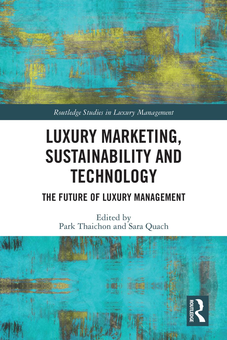 Luxury Marketing, Sustainability and Technology; The Future of Luxury Management