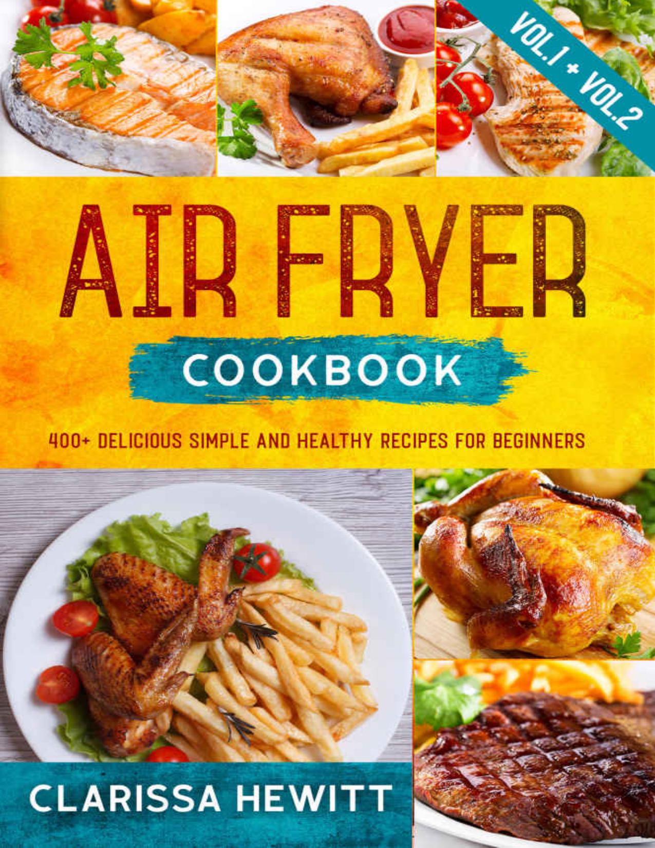 AIR FRYER COOKBOOK: 400+ Delicious Simple and Healthy Recipes for Beginners