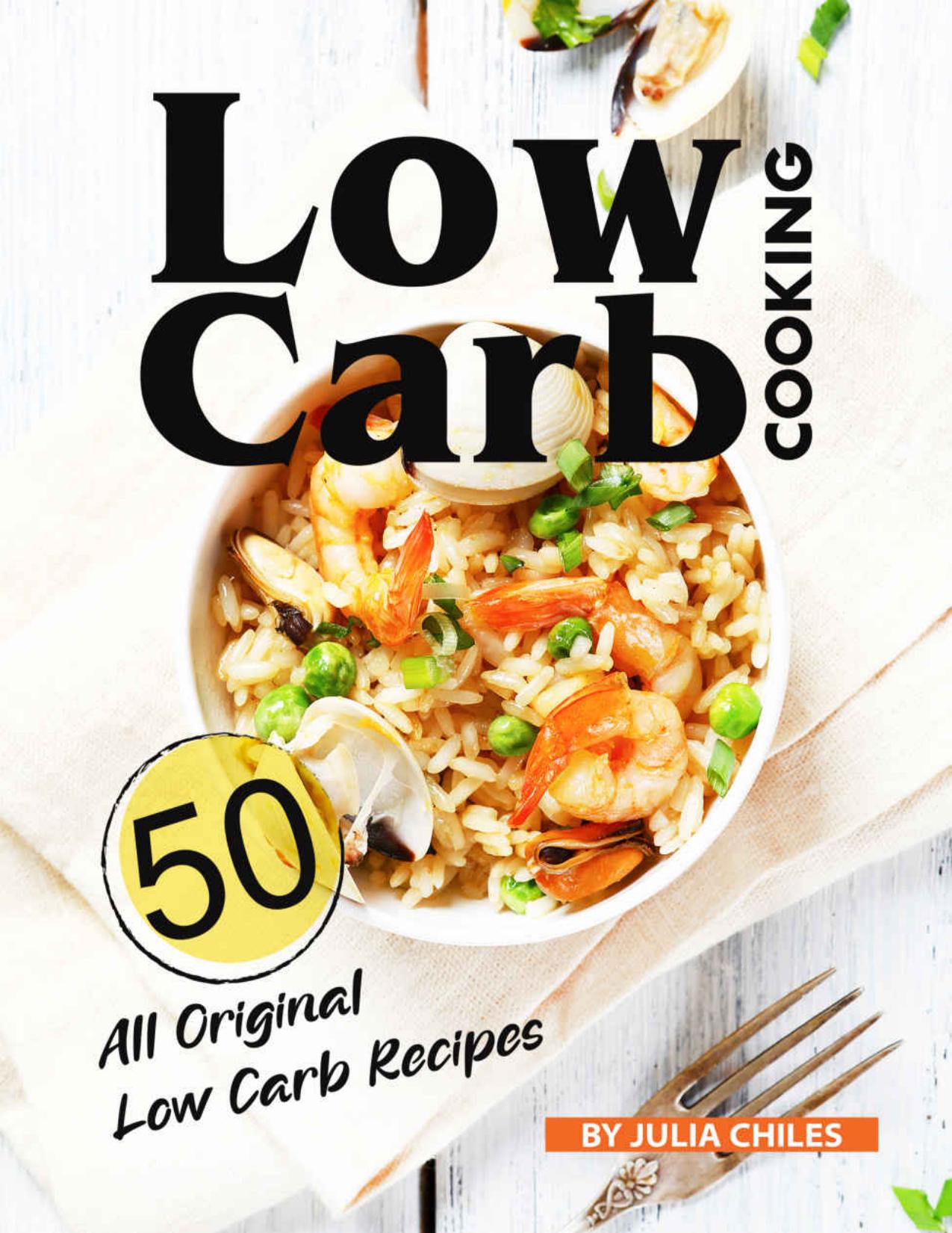 Low Carb Cooking: 50 All Original Low Carb Recipes