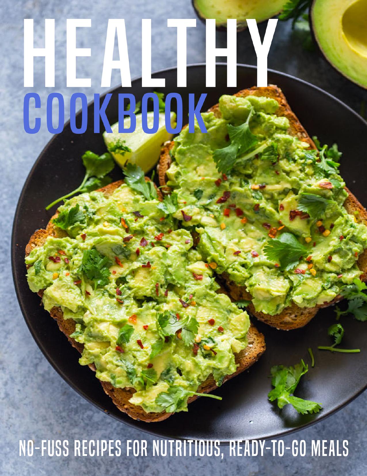 Healthy Cookbook: No-Fuss Recipes For Nutritious, Ready-To-Go Meals