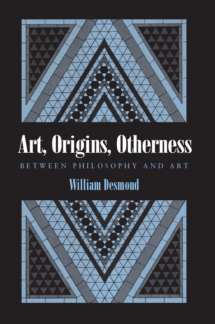 Art, Origins, Otherness : Between Philosophy and Art