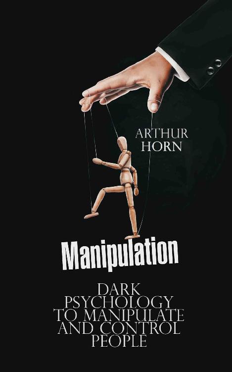 Manipulation: Dark Psychology to Manipulate and Control People