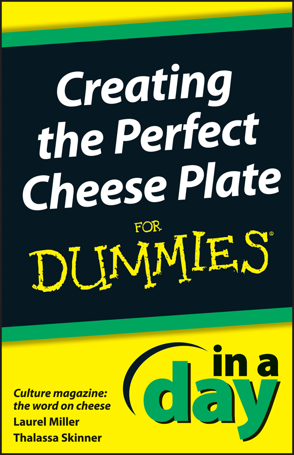 Creating the Perfect Cheese Plate In a Day For Dummies