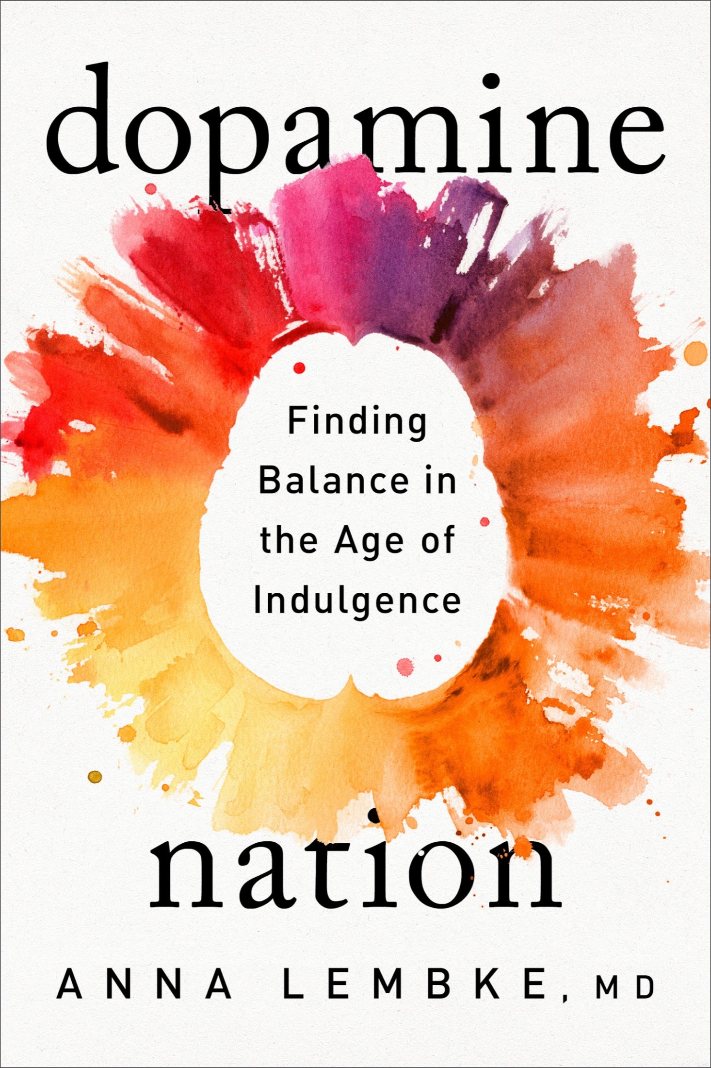 Dopamine Nation : Finding Balance in the Age of Indulgence (9781524746735)