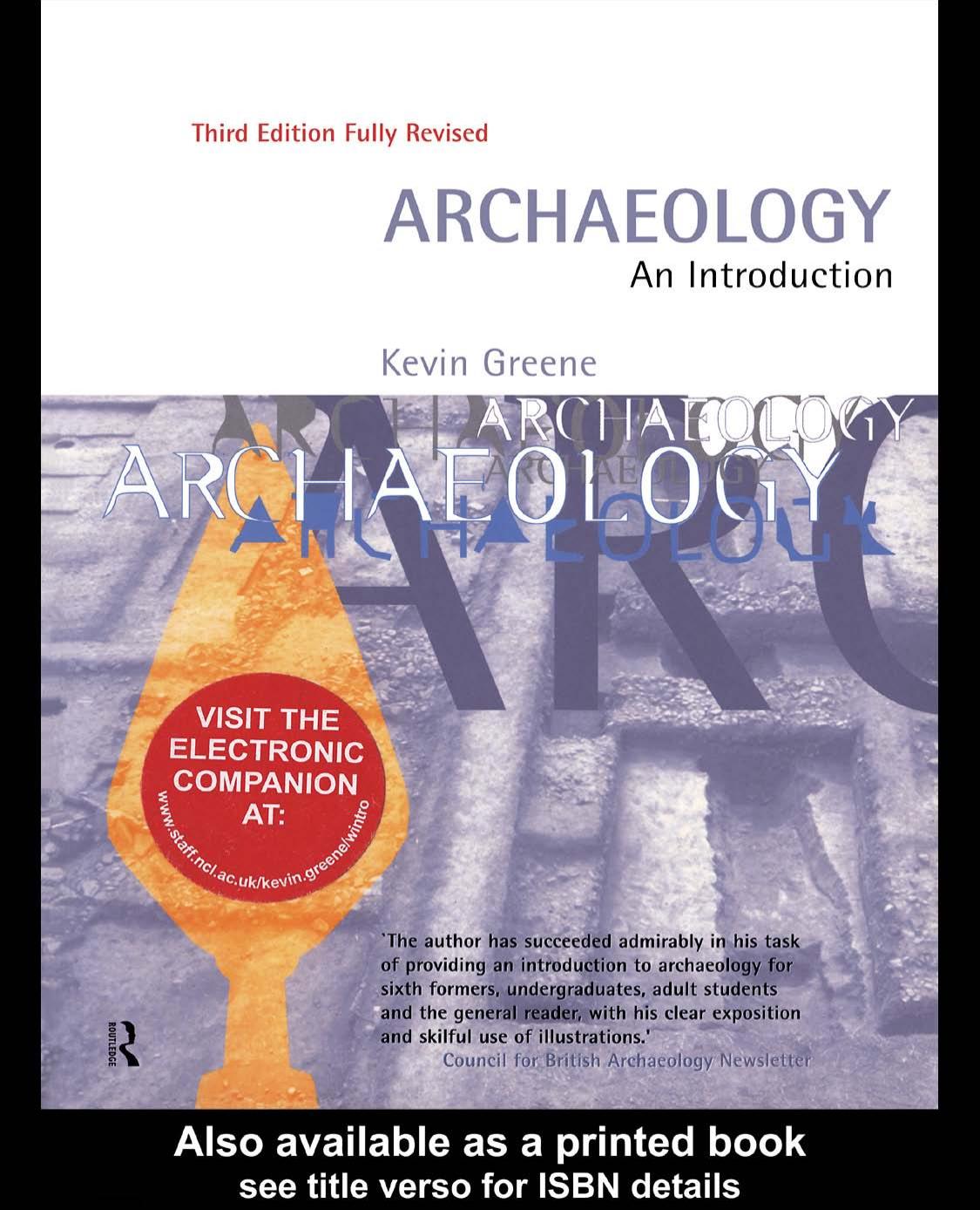 Archaeology: An Introduction, The History, Principles and Methods of Modern Archaeology-Third Edition Fully Revised