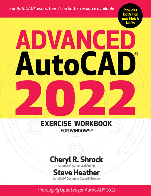 Advanced AutoCAD&#174; 2022 Exercise Workbook