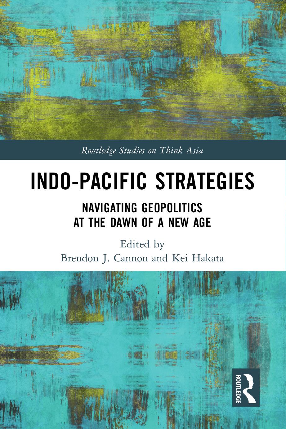 Indo-Pacific Strategies; Navigating Geopolitics at the Dawn of a New Age; 1