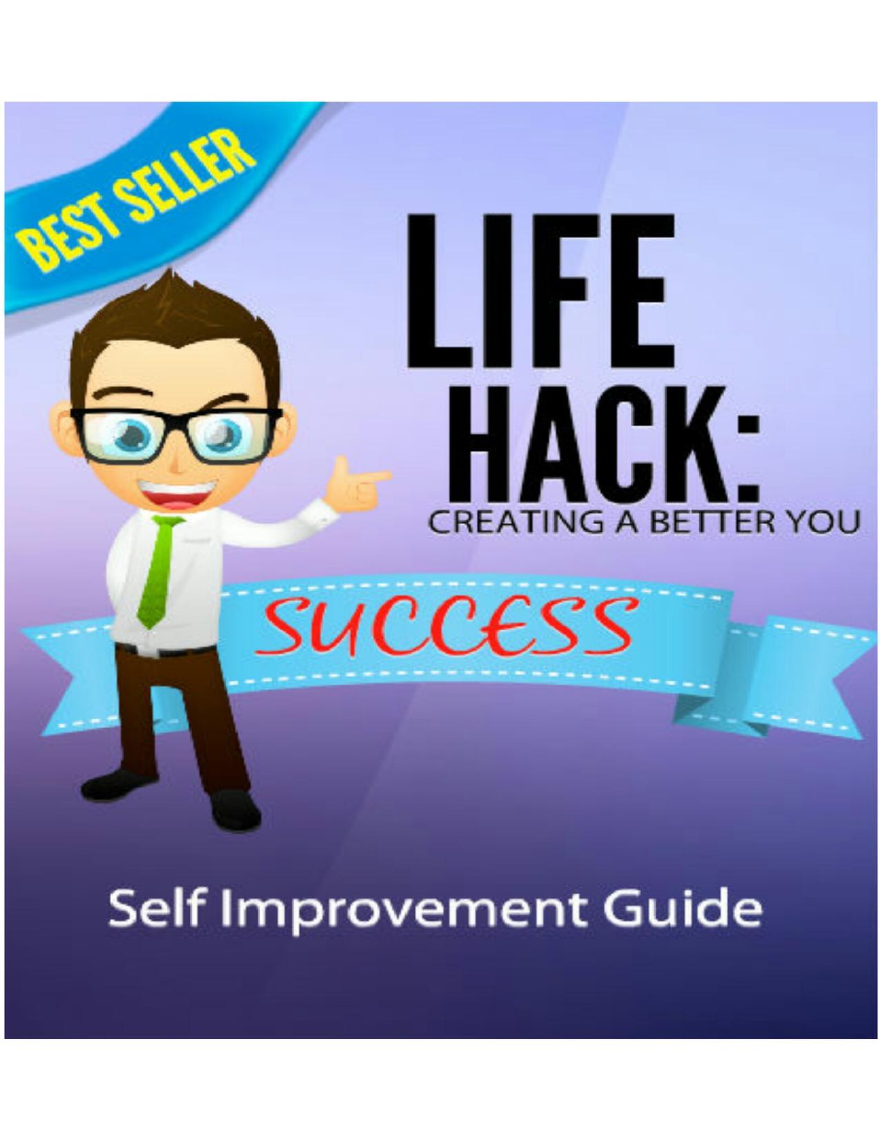 Life Hack : Creating a better you: self improvement guide