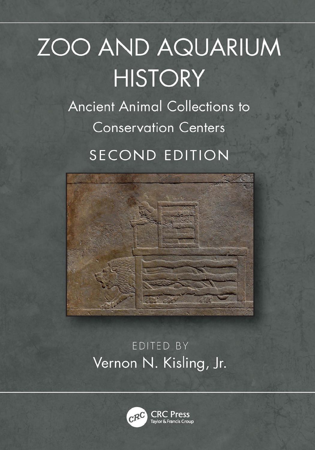 Zoo and Aquarium History: Ancient Animal Collections to Conservation Centers; Second Edition