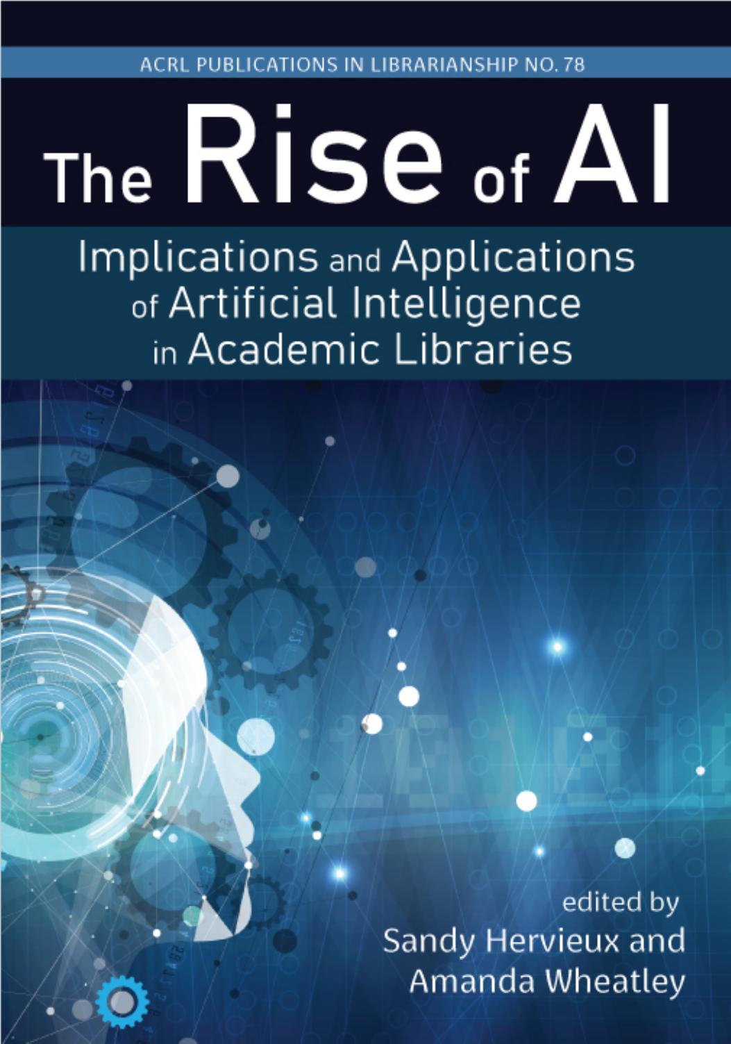 The Rise of AI: Implications and Applications of Artificial Intelligence in Academic Libraries