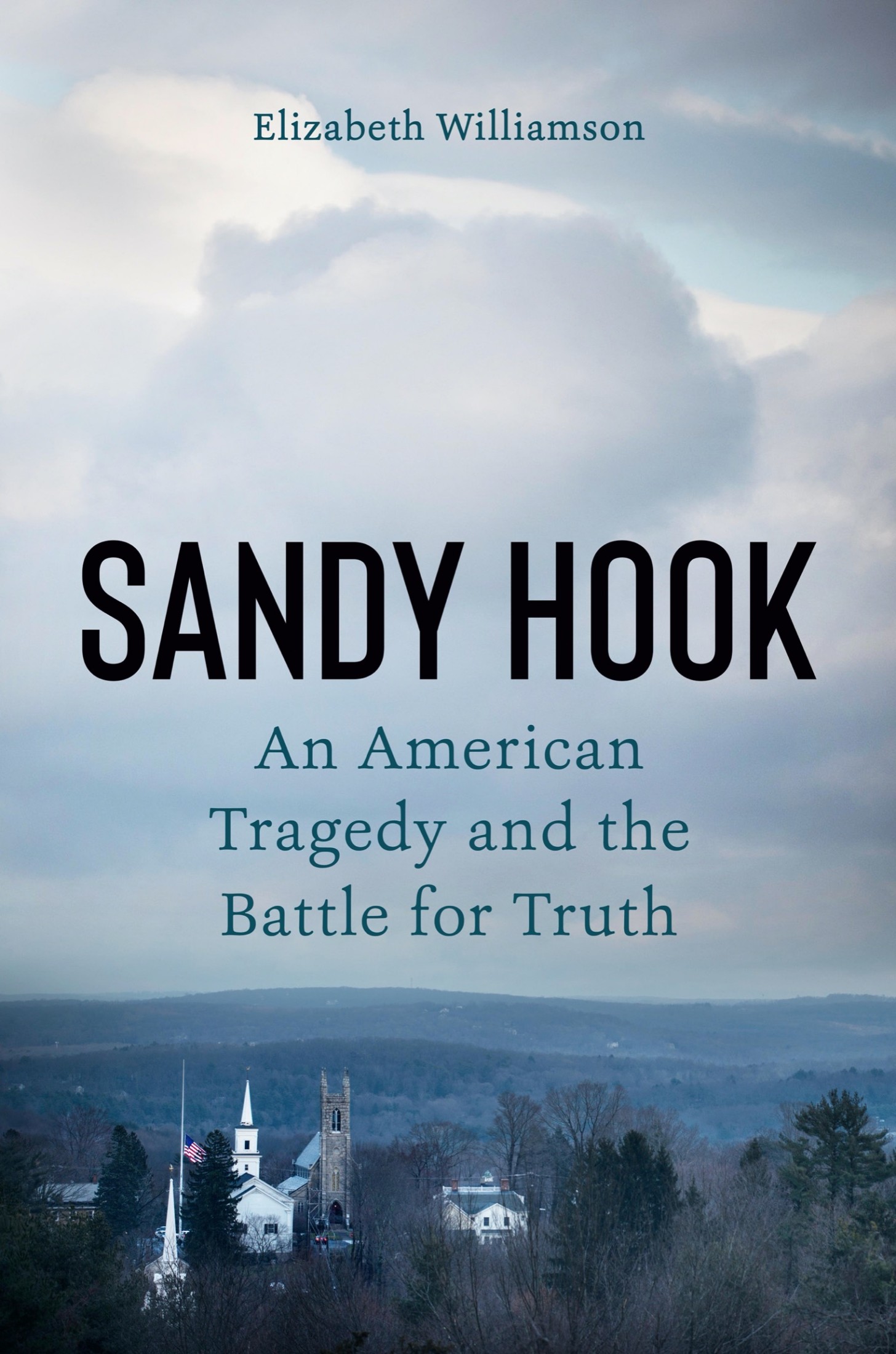 Sandy Hook: An American Tragedy and the Battle for Truth