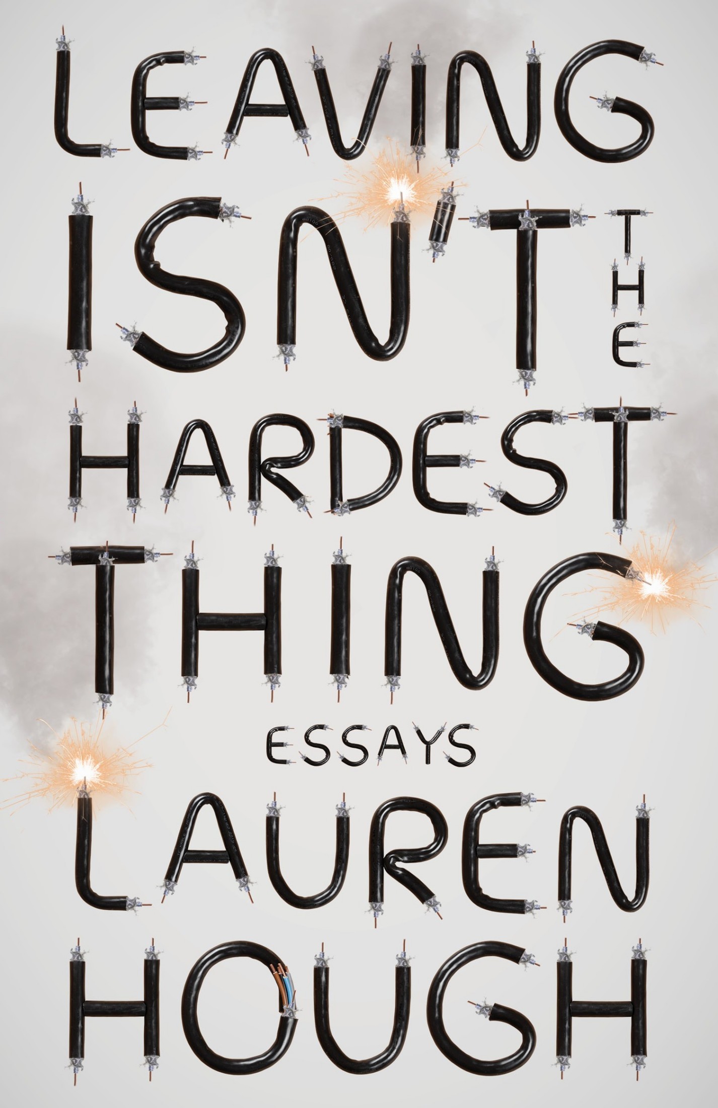 Leaving Isn't the Hardest Thing: Essays