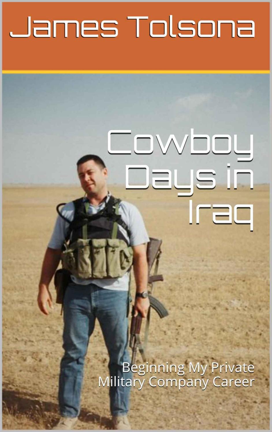 Cowboy Days in Iraq: Beginning My Private Military Company Career