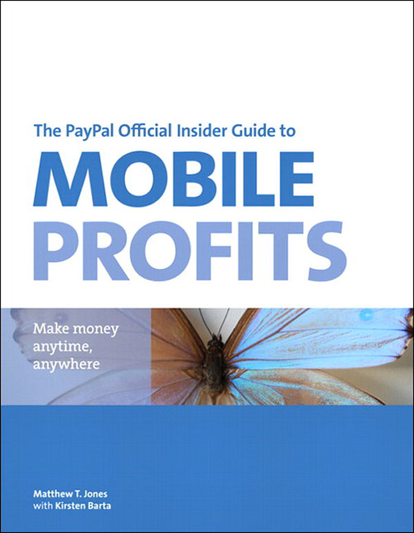 The PayPal Official Insider Guide to Mobile Profits: Make money anytime, anywhere (Eva Spring's Library)