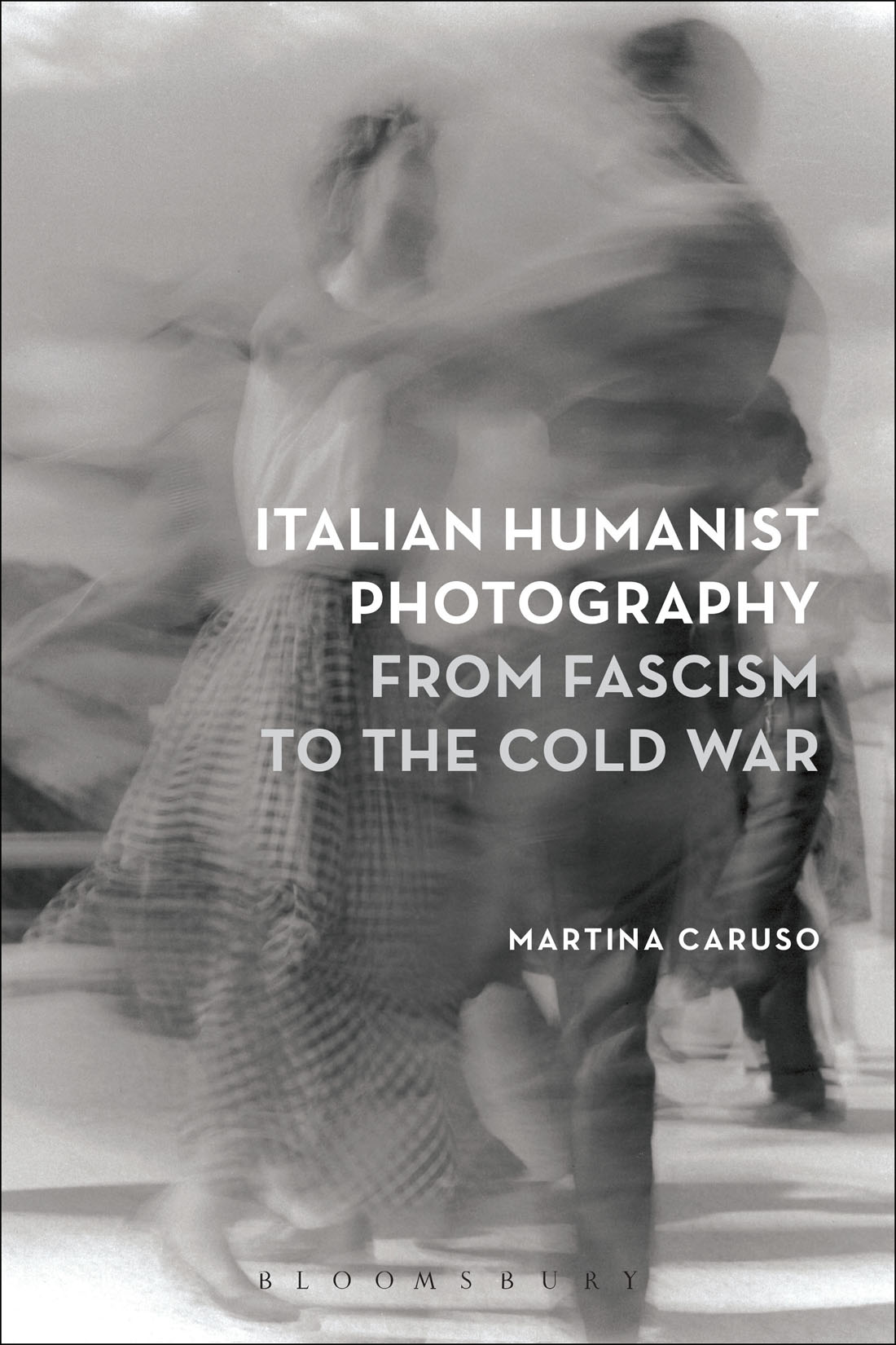 Italian Humanist Photography From Fascism to the Cold War