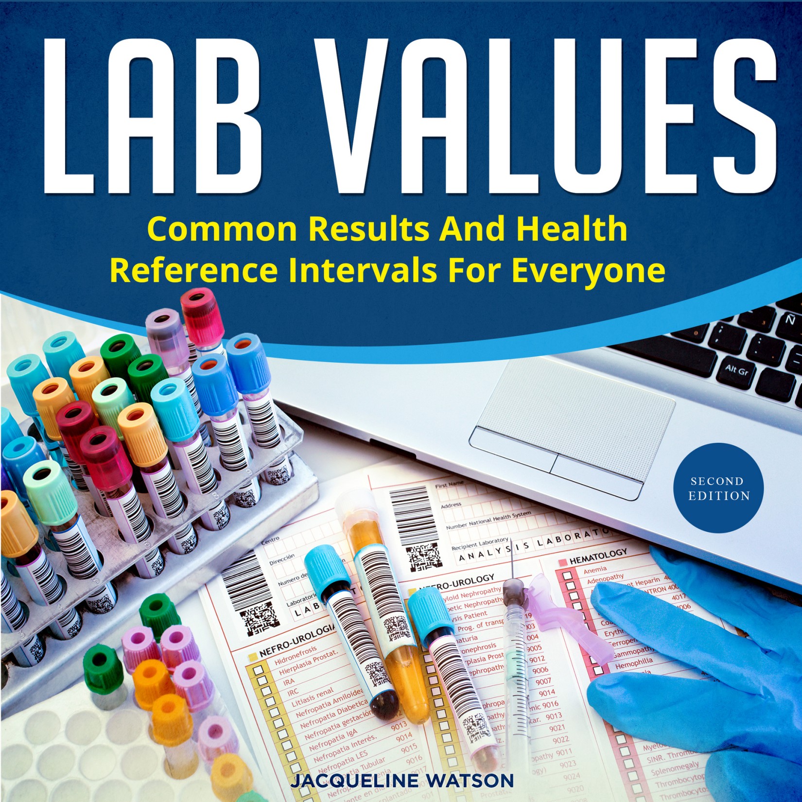 Lab Values: Common Results and Health Reference Intervals for Everyone, second edition