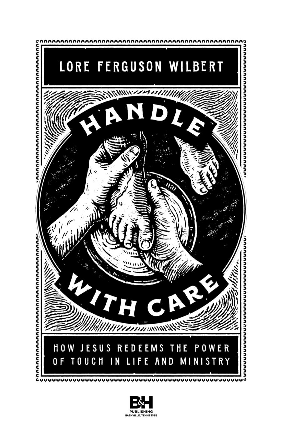 Handle With Care: How Jesus Redeems the Power of Touch in Life and Ministry