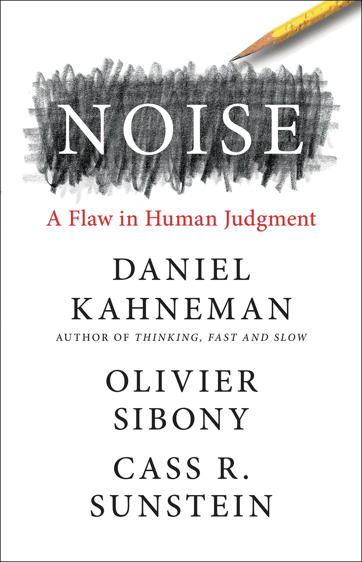 Noise: A Flaw in Human Judgment