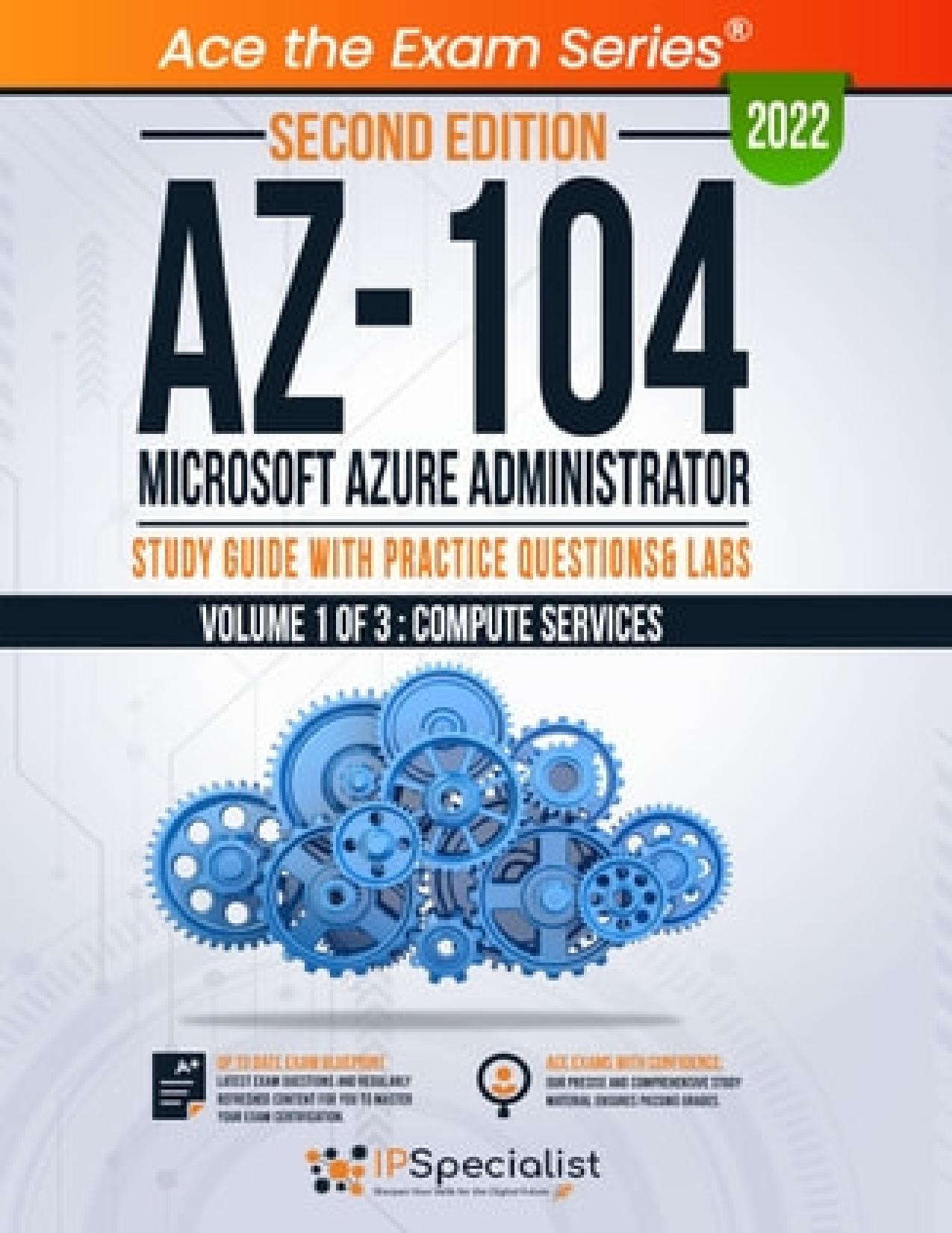 AZ-104: Microsoft Azure Administrator: Study Guide with Practice Questions & Labs - Volume 1 of 3 : Compute Services: Second Edition - 2022