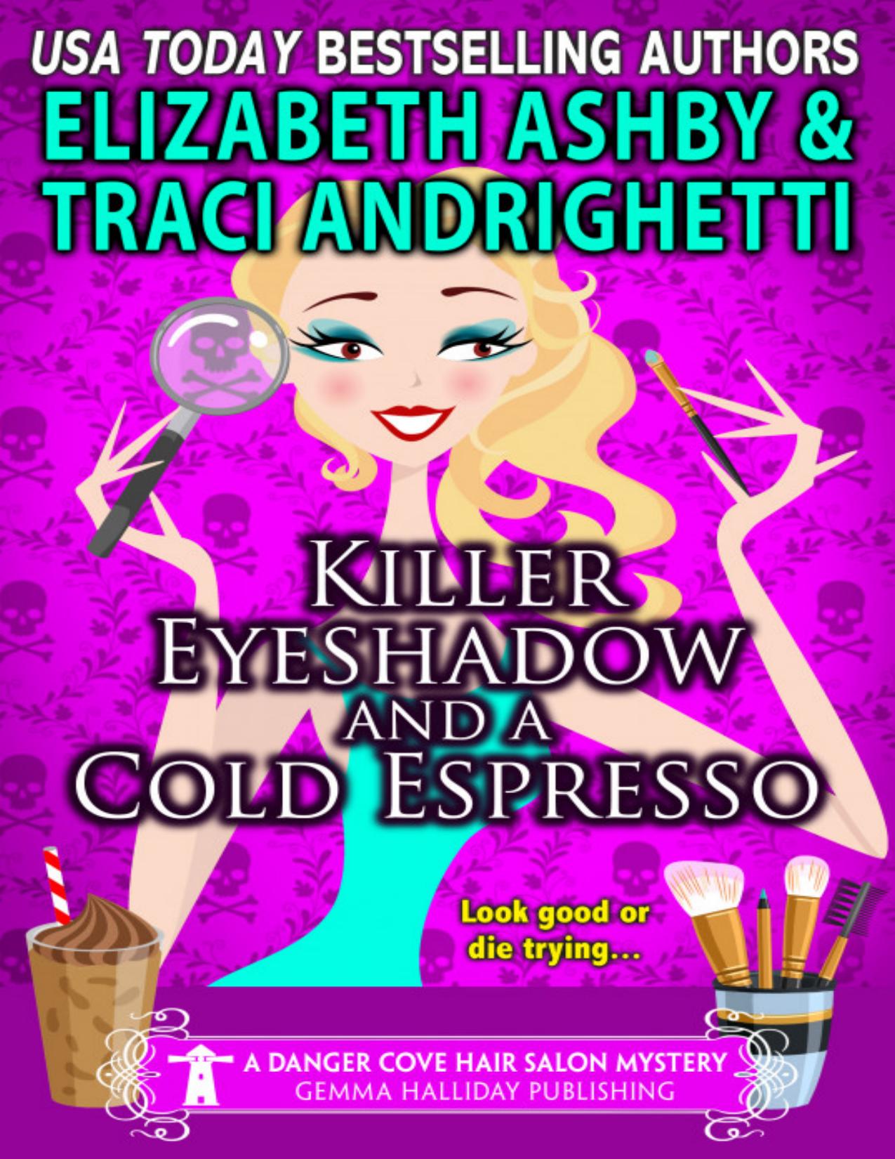 Killer Eyeshadow and a Cold Espresso (A Danger Cove Hair Salon Mystery)