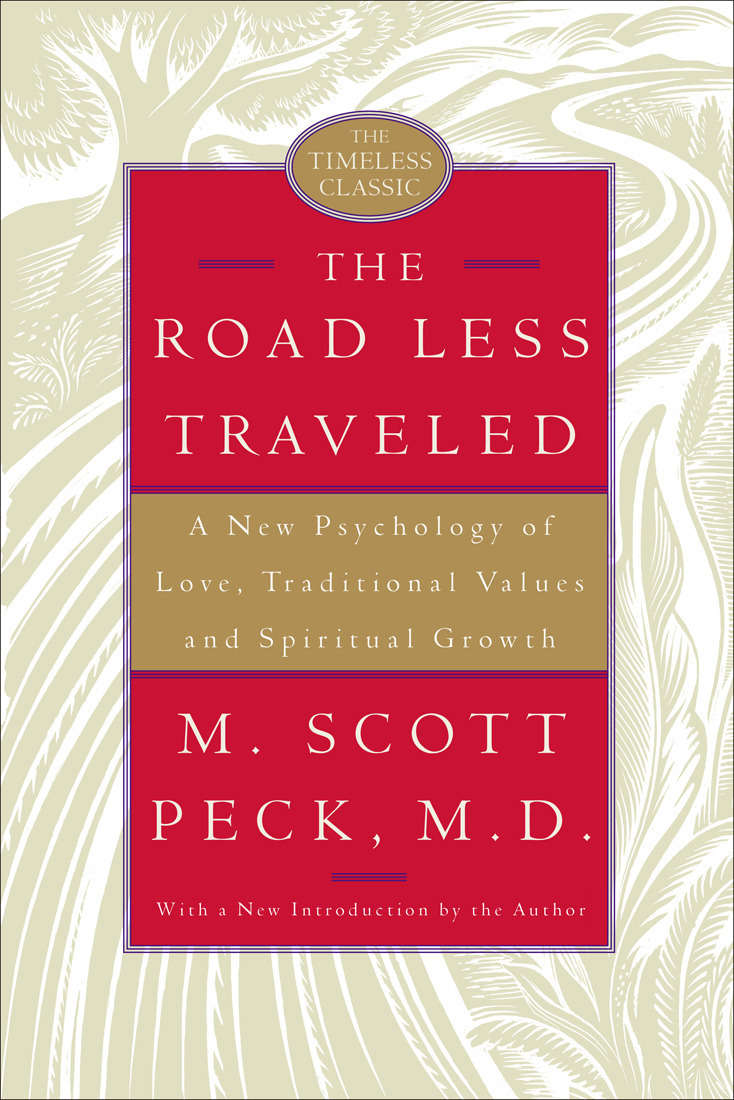 The Road Less Traveled: A New Psychology of Love, Traditional Values and Spiritual Growth