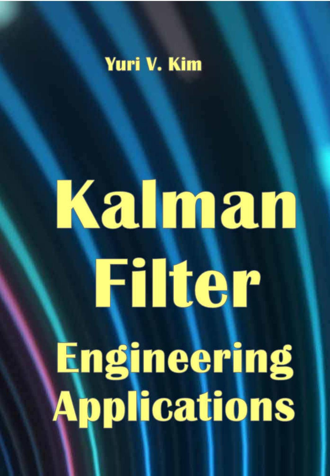 Kim Y. Kalman Filter. Engineering Applications 2023