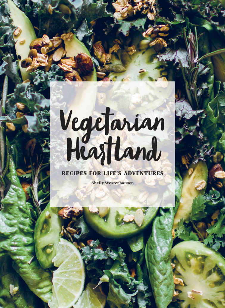 Vegetarian Heartland: Recipes for Life's Adventures