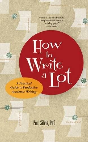 How To Write A Lot - A Practical Guide to Productive Academic Writing