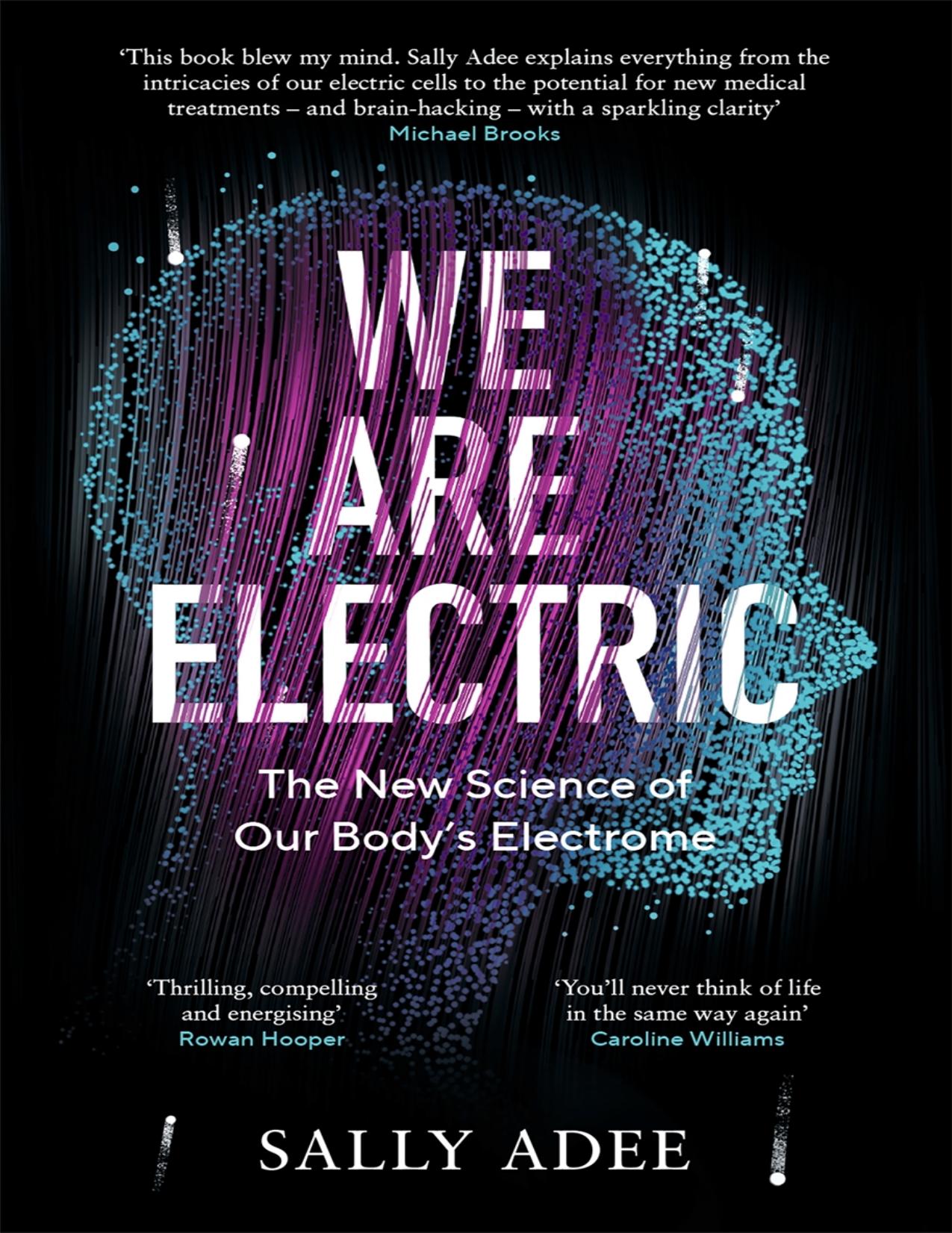 Adee S. We Are Electric. The New Science of Our Body's Electrome 2023