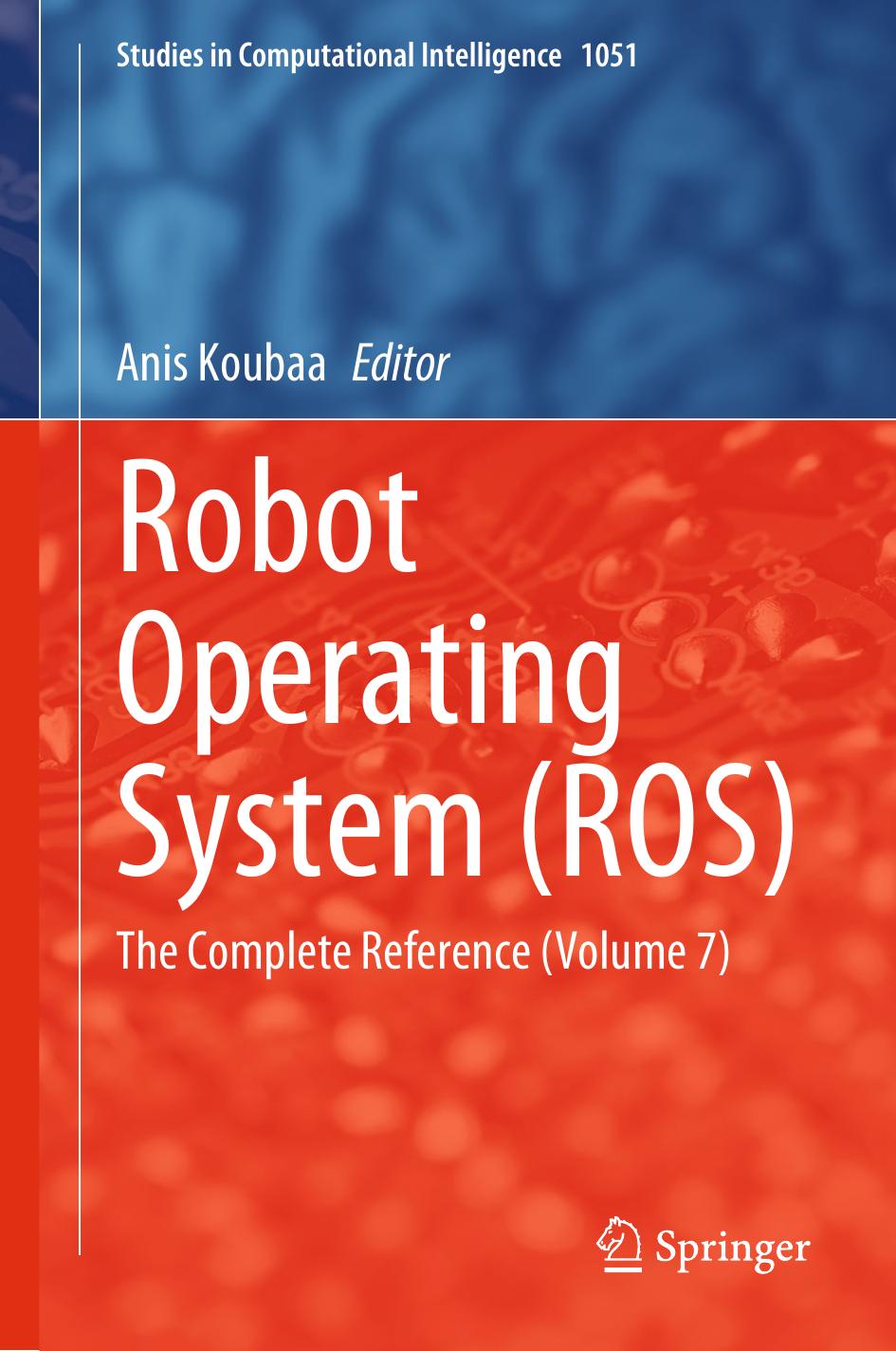 Koubaa A. Robot Operating System (ROS). The Complete Reference (Volume 7) 2023